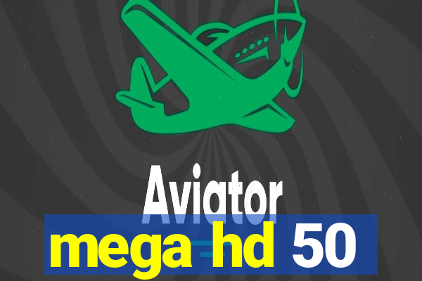 mega hd 50